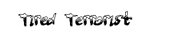 Tired Terrorist字体