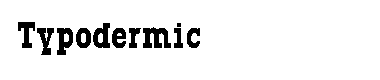 Typodermic字体