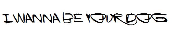 I Wanna Be Your Dog字体