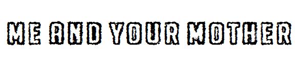 Me and your mother字体