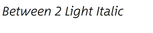 Between 2 Light Italic
