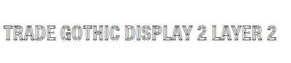 Trade Gothic Display 2 Layer 2