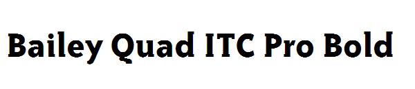 Bailey Quad ITC Pro Bold