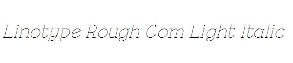 Linotype Rough Com Light Italic