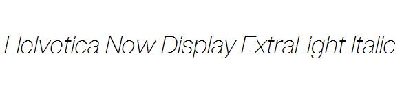 Helvetica Now Display ExtraLight Italic
