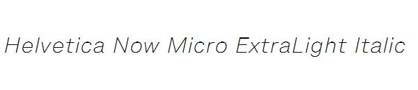 Helvetica Now Micro ExtraLight Italic