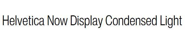 Helvetica Now Display Condensed Light