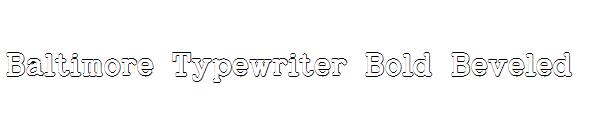 Baltimore Typewriter Bold Beveled字体