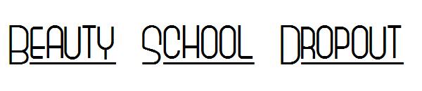 Beauty School Dropout字体