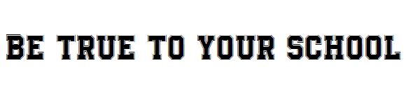 Be True To Your School字体