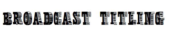Broadcast Titling字体