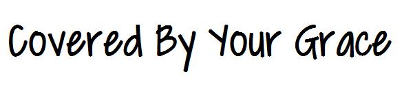 Covered By Your Grace字体