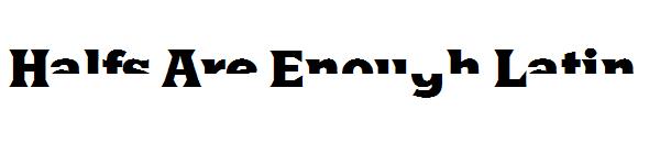 Halfs Are Enough Latin字体