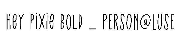Hey Pixie Bold _ PERSONALUSE字体