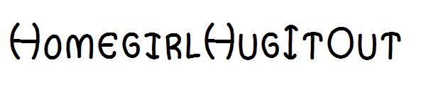 HomegirlHugItOut字体