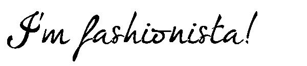 I'm fashionista!字体