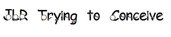 JLR Trying to Conceive字体