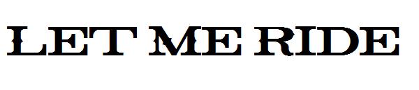 Let Me Ride字体