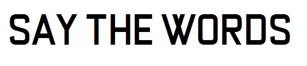 Say the Words字体
