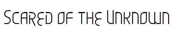 Scared of the Unknown字体