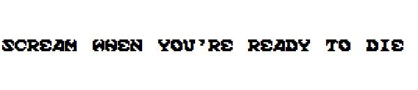 Scream When You're Ready To Die字体