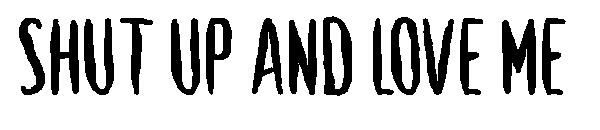 Shut Up and Love Me字体