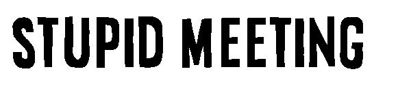 Stupid Meeting字体