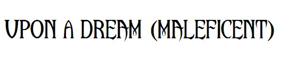 Upon A Dream (Maleficent)字体