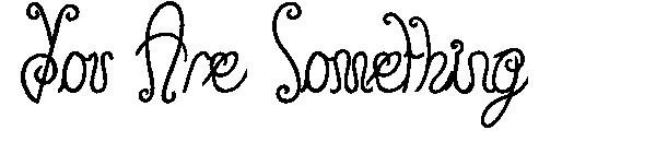 You Are Something字体