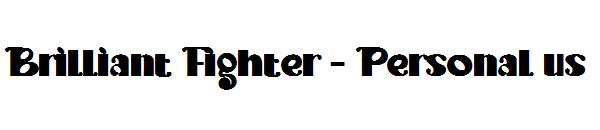 Brilliant Fighter - Personal us