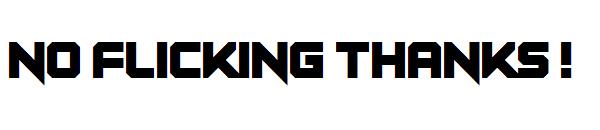 no flicking thanks !