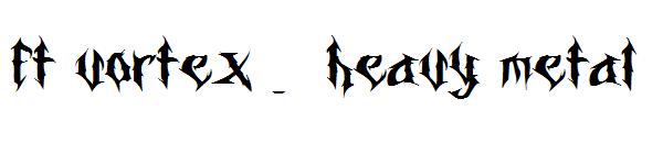 ft vortex -  heavy metal