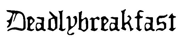 Deadlybreakfast字体