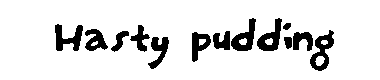 Hasty pudding字体