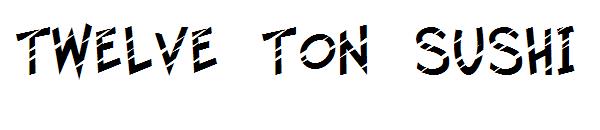 Twelve Ton Sushi字体