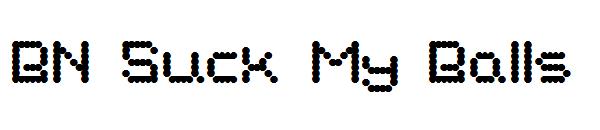 BN Suck My Balls字体