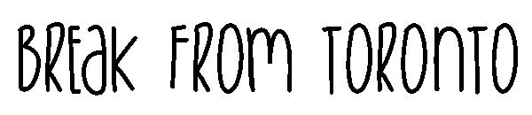 Break From Toronto字体
