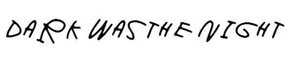 Dark was the night字体