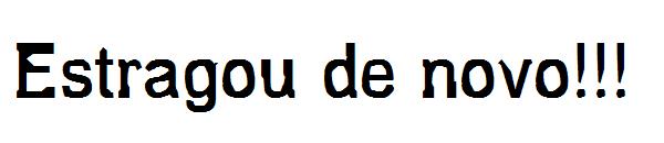 Estragou de novo!!!字体