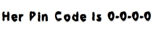 Her Pin Code Is 0-0-0-0字体