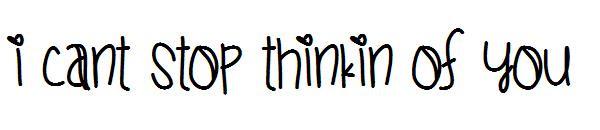 I Cant Stop Thinkin Of You字体