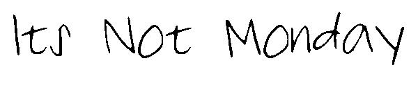 Its Not Monday字体