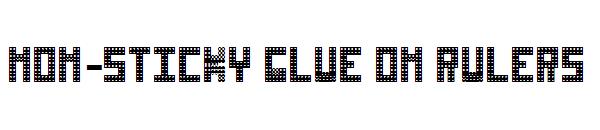 Non-Sticky Glue on Rulers字体