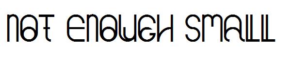 Not Enough Small字体