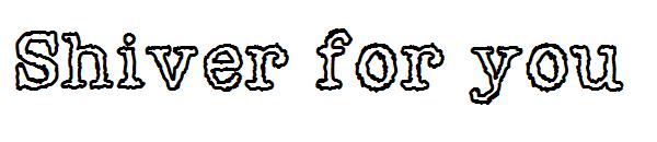 Shiver for you字体