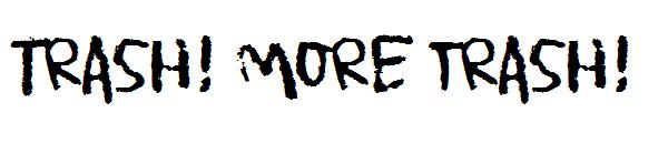 Trash! More trash!字体