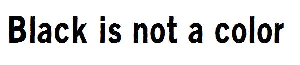 Black is not a color字体