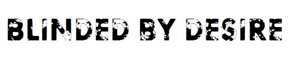 Blinded by desire字体